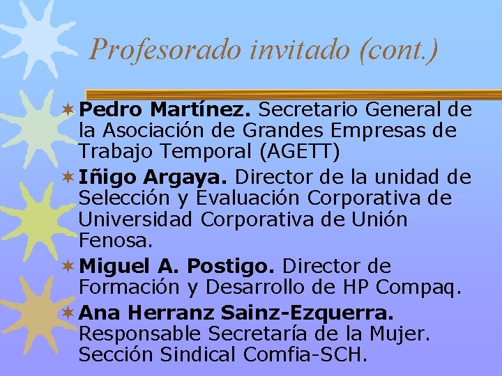 Profesorado invitado (cont. ) ¬ Pedro Martínez. Secretario General de la Asociación de Grandes
