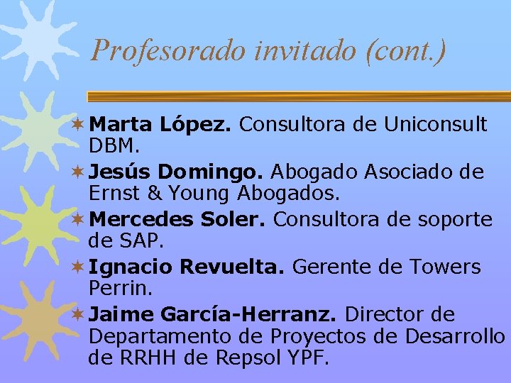 Profesorado invitado (cont. ) ¬ Marta López. Consultora de Uniconsult DBM. ¬ Jesús Domingo.