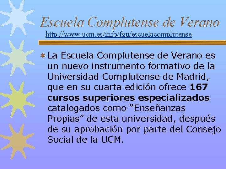 Escuela Complutense de Verano http: //www. ucm. es/info/fgu/escuelacomplutense ¬ La Escuela Complutense de Verano