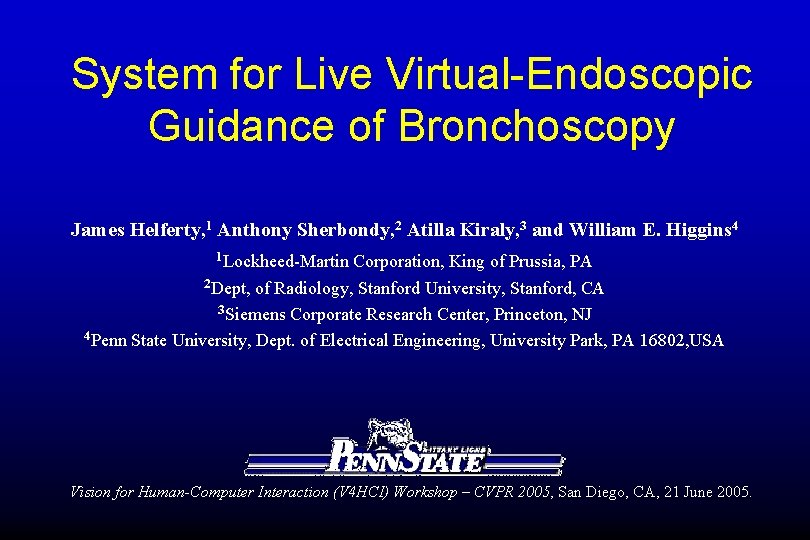 System for Live Virtual-Endoscopic Guidance of Bronchoscopy James Helferty, 1 Anthony Sherbondy, 2 Atilla