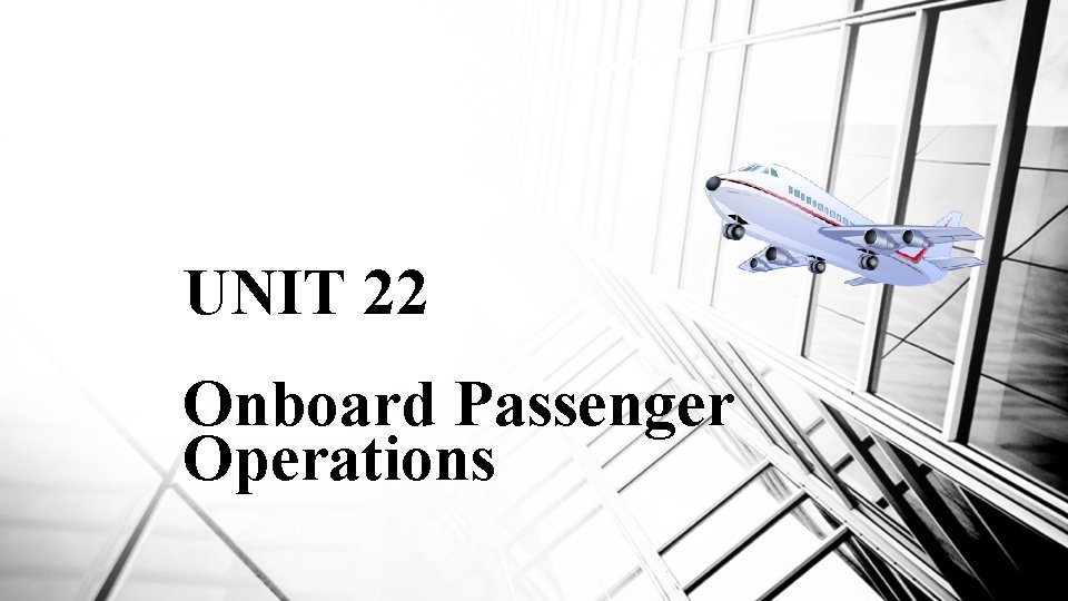 UNIT 22 Onboard Passenger Operations 