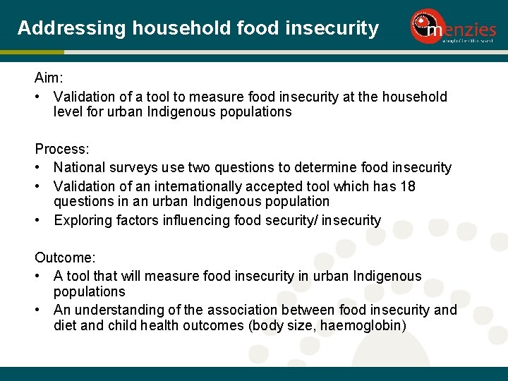 Addressing household food insecurity Aim: • Validation of a tool to measure food insecurity
