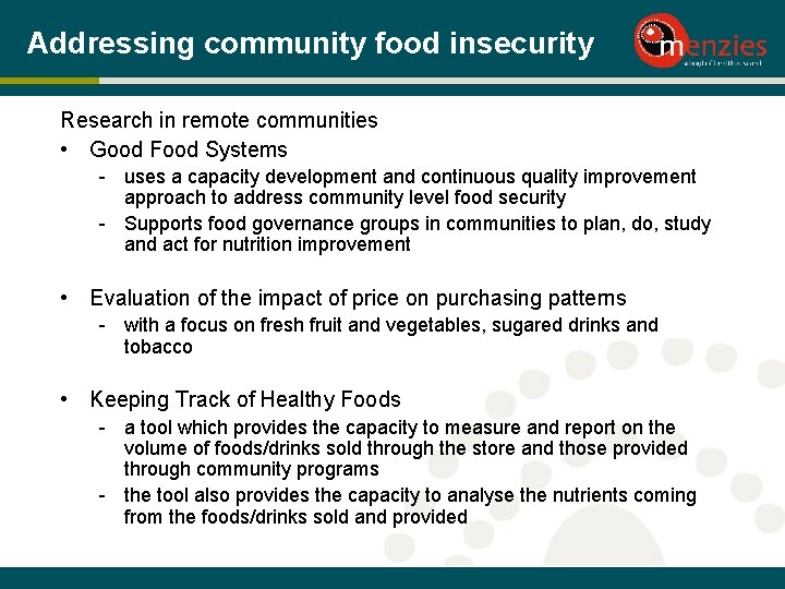 Addressing community food insecurity Research in remote communities • Good Food Systems - uses