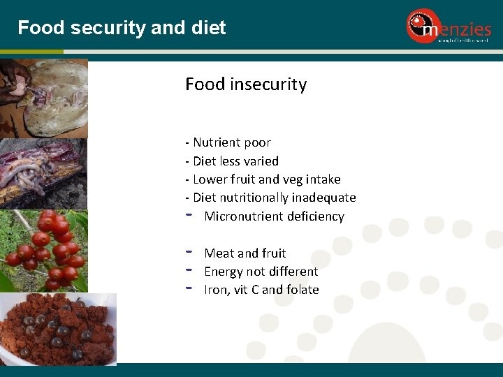 Food security and diet Food insecurity - Nutrient poor - Diet less varied -