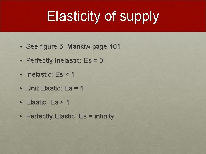 Elasticity of supply • See figure 5, Mankiw page 101 • Perfectly Inelastic: Es