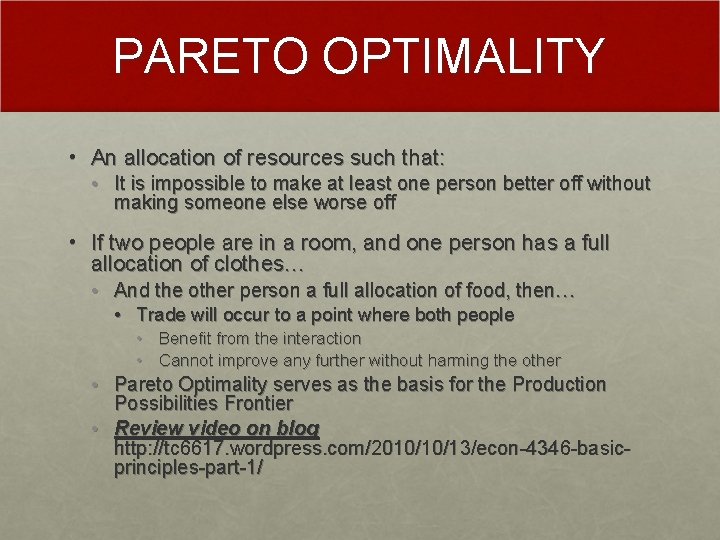 PARETO OPTIMALITY • An allocation of resources such that: • It is impossible to