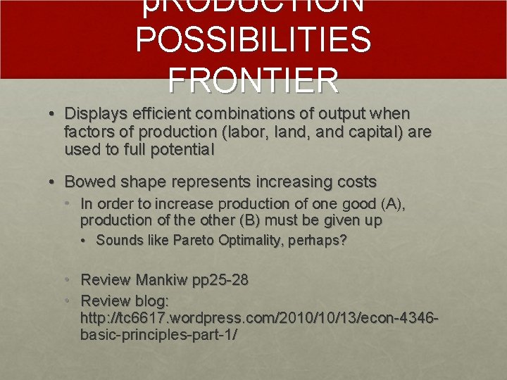 p. RODUCTION POSSIBILITIES FRONTIER • Displays efficient combinations of output when factors of production