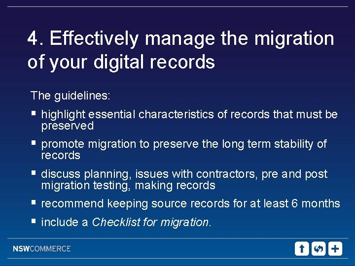 4. Effectively manage the migration of your digital records The guidelines: § highlight essential
