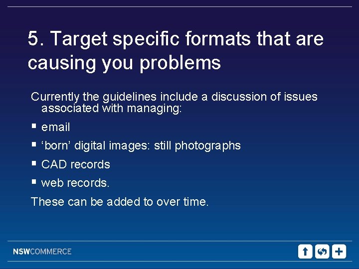 5. Target specific formats that are causing you problems Currently the guidelines include a