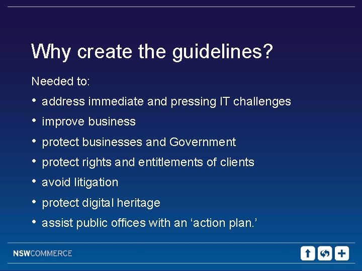 Why create the guidelines? Needed to: • • address immediate and pressing IT challenges