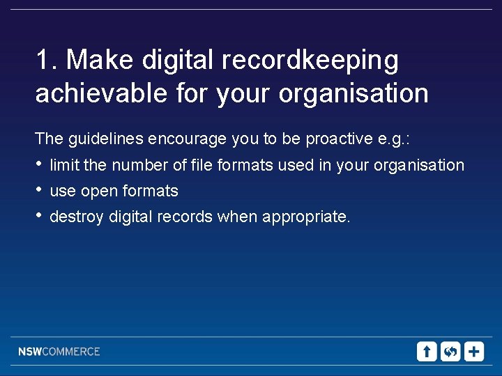 1. Make digital recordkeeping achievable for your organisation The guidelines encourage you to be