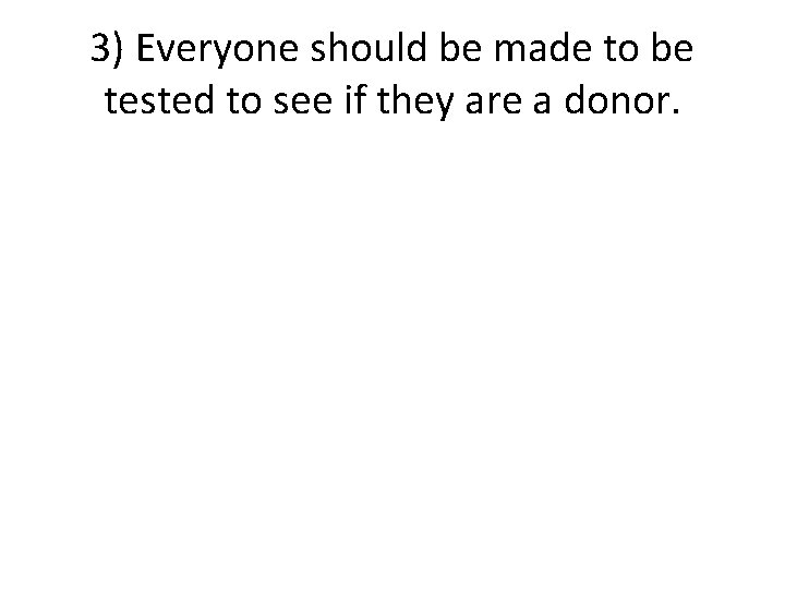 3) Everyone should be made to be tested to see if they are a