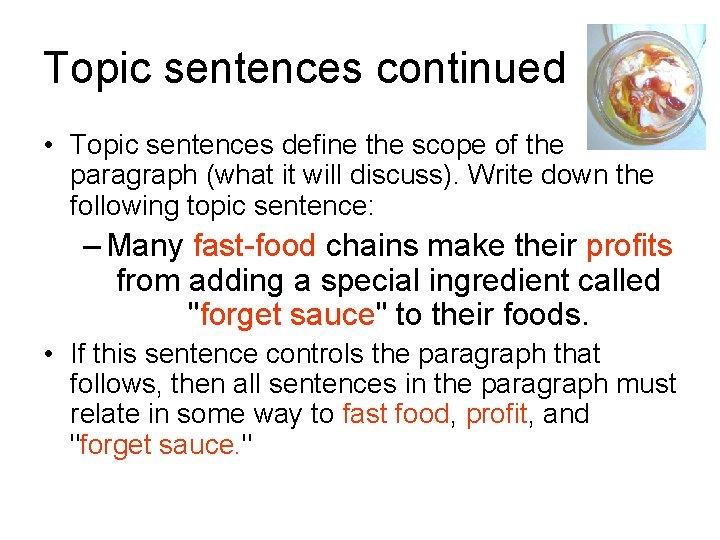 Topic sentences continued • Topic sentences define the scope of the paragraph (what it