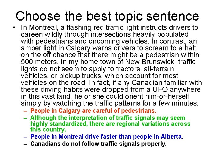 Choose the best topic sentence • In Montreal, a flashing red traffic light instructs