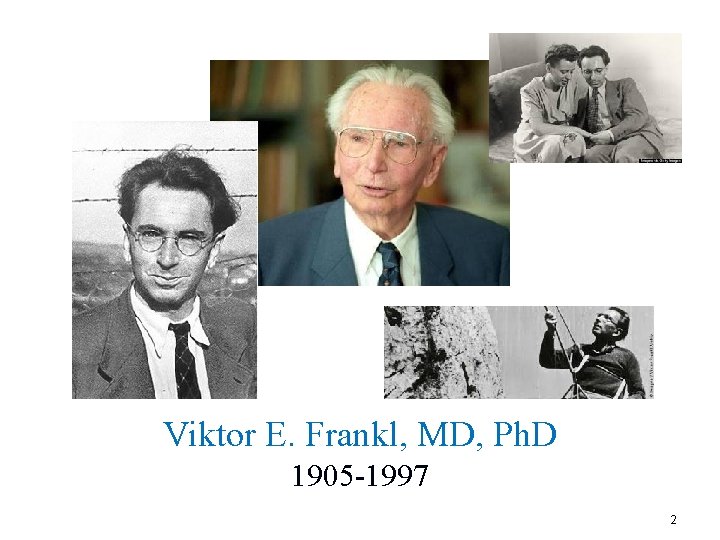 Viktor E. Frankl, MD, Ph. D 1905 -1997 2 