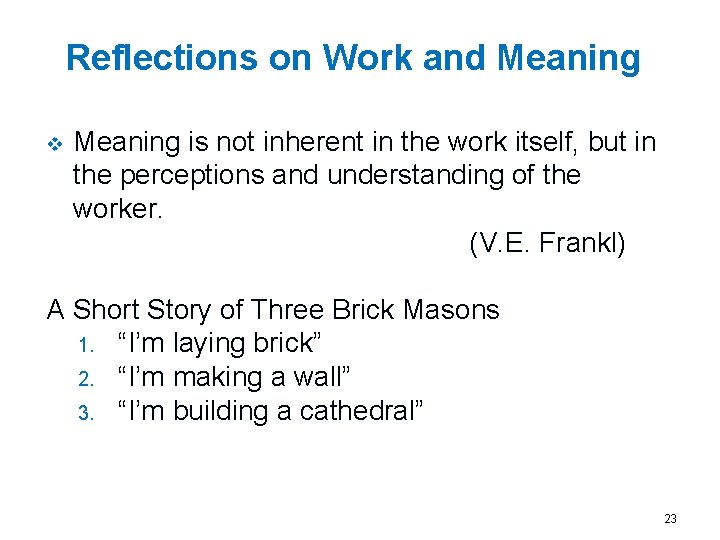 Reflections on Work and Meaning v Meaning is not inherent in the work itself,