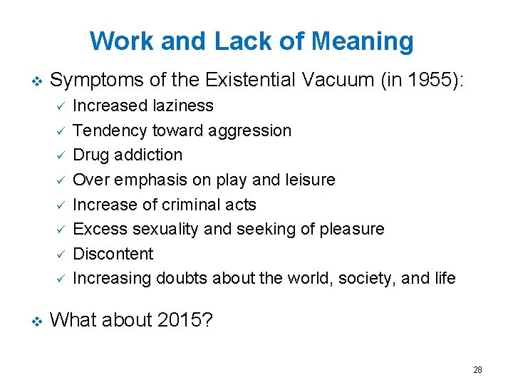 Work and Lack of Meaning v Symptoms of the Existential Vacuum (in 1955): ü