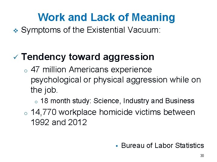 Work and Lack of Meaning v Symptoms of the Existential Vacuum: ü Tendency toward