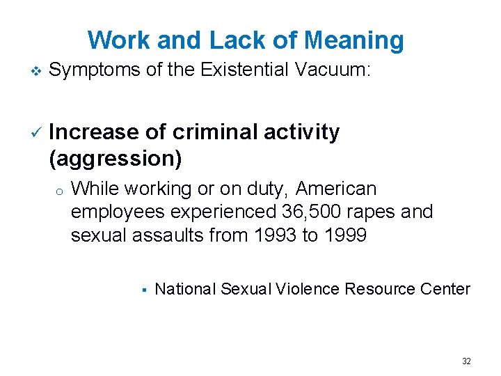 Work and Lack of Meaning v Symptoms of the Existential Vacuum: ü Increase of