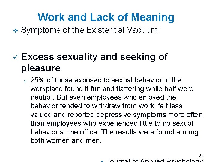 Work and Lack of Meaning v Symptoms of the Existential Vacuum: ü Excess sexuality