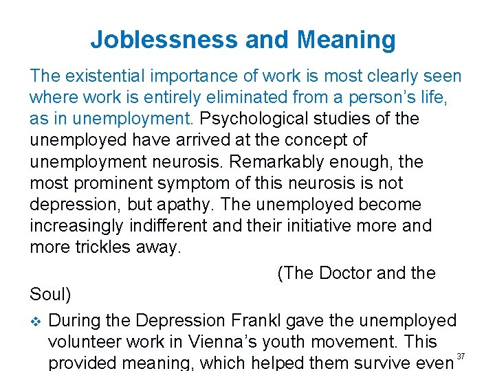 Joblessness and Meaning The existential importance of work is most clearly seen where work