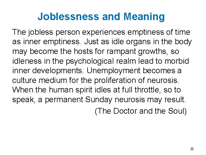 Joblessness and Meaning The jobless person experiences emptiness of time as inner emptiness. Just