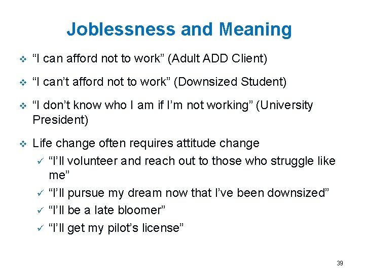 Joblessness and Meaning v “I can afford not to work” (Adult ADD Client) v