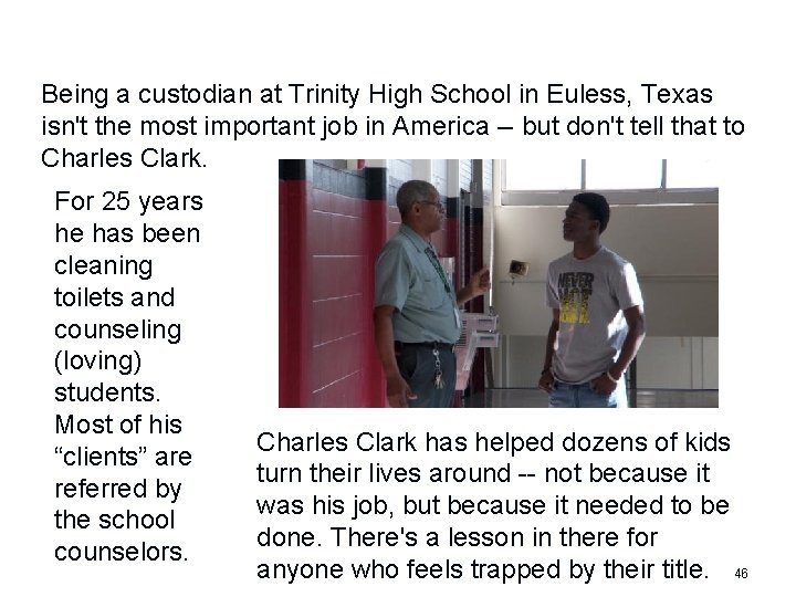 Being a custodian at Trinity High School in Euless, Texas isn't the most important