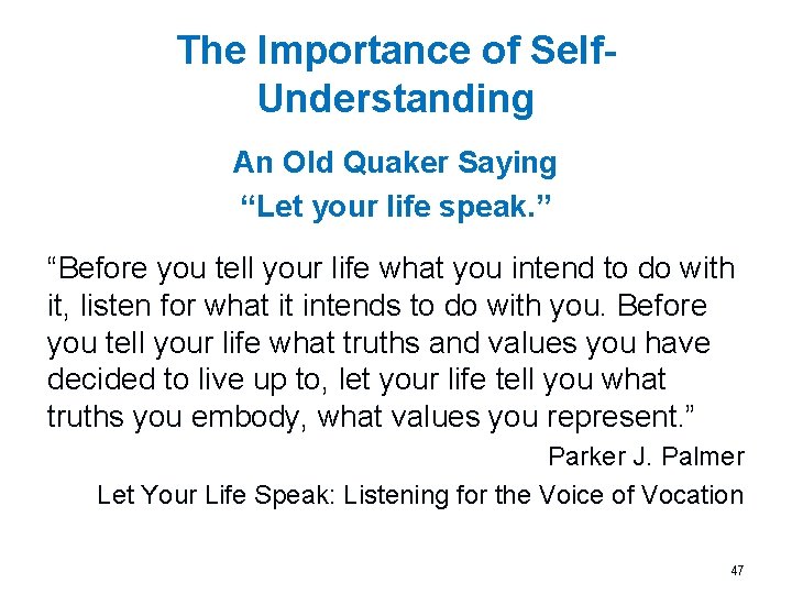 The Importance of Self. Understanding An Old Quaker Saying “Let your life speak. ”