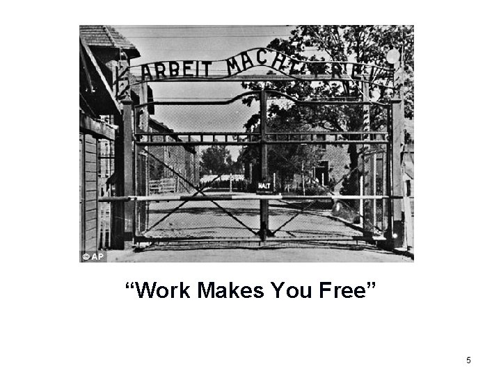 “Work Makes You Free” 5 