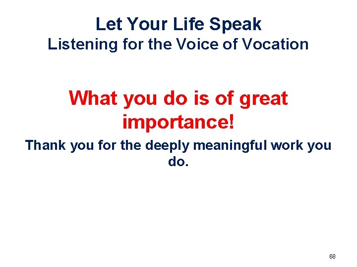 Let Your Life Speak Listening for the Voice of Vocation What you do is