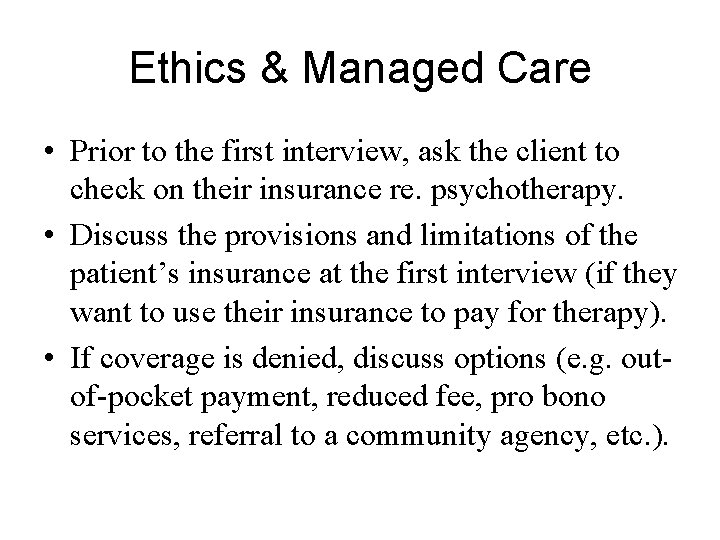 Ethics & Managed Care • Prior to the first interview, ask the client to