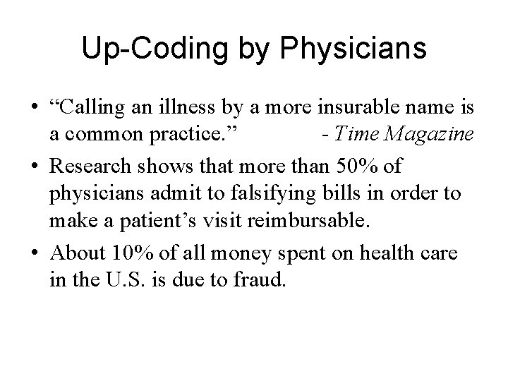 Up-Coding by Physicians • “Calling an illness by a more insurable name is a