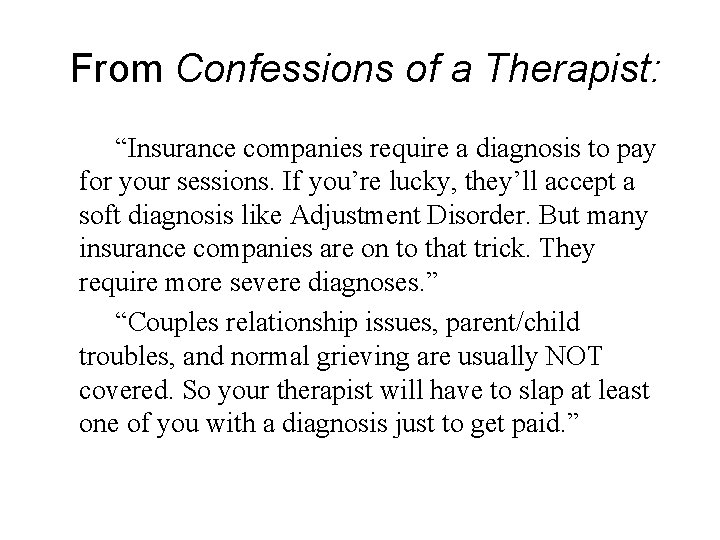 From Confessions of a Therapist: “Insurance companies require a diagnosis to pay for your