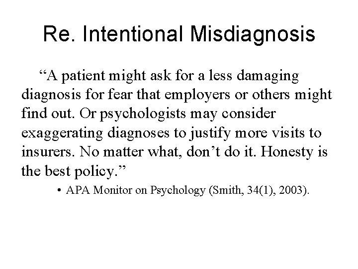 Re. Intentional Misdiagnosis “A patient might ask for a less damaging diagnosis for fear