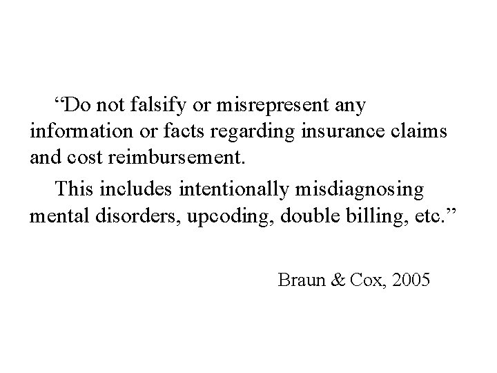 “Do not falsify or misrepresent any information or facts regarding insurance claims and cost