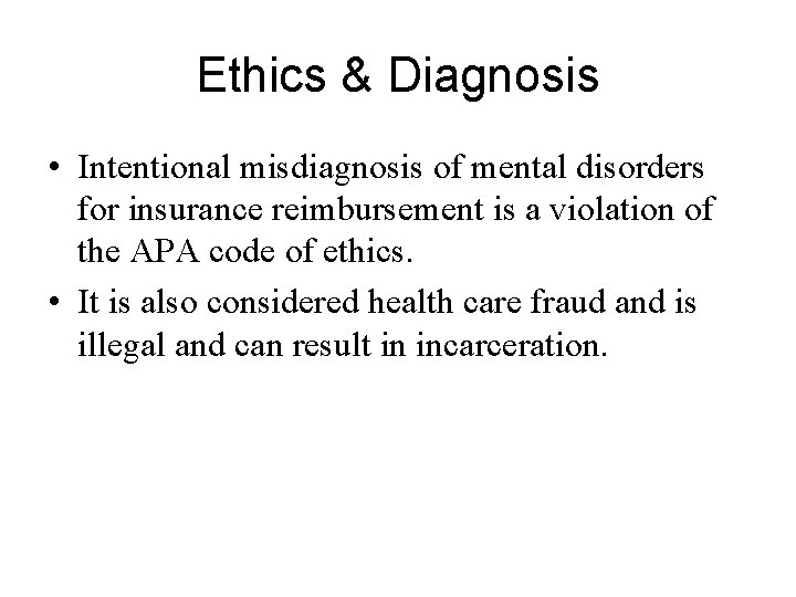 Ethics & Diagnosis • Intentional misdiagnosis of mental disorders for insurance reimbursement is a
