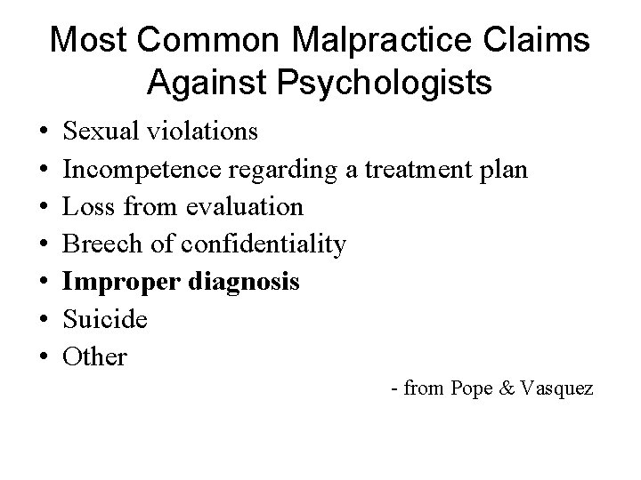 Most Common Malpractice Claims Against Psychologists • • Sexual violations Incompetence regarding a treatment