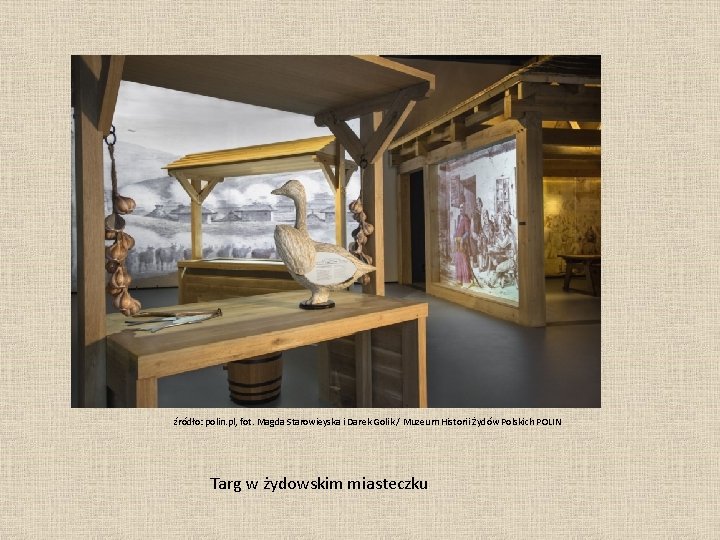 źródło: polin. pl, fot. Magda Starowieyska i Darek Golik / Muzeum Historii Żydów Polskich
