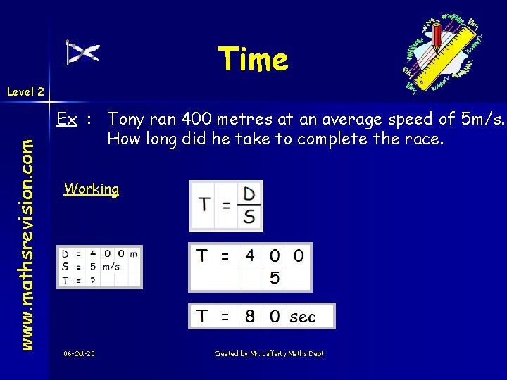 Time www. mathsrevision. com Level 2 Ex : Tony ran 400 metres at an