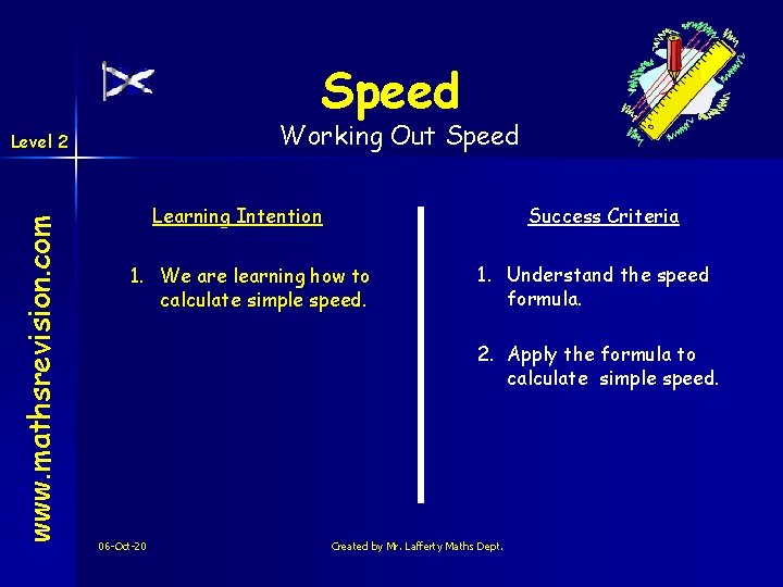 Speed Working Out Speed www. mathsrevision. com Level 2 Learning Intention Success Criteria 1.