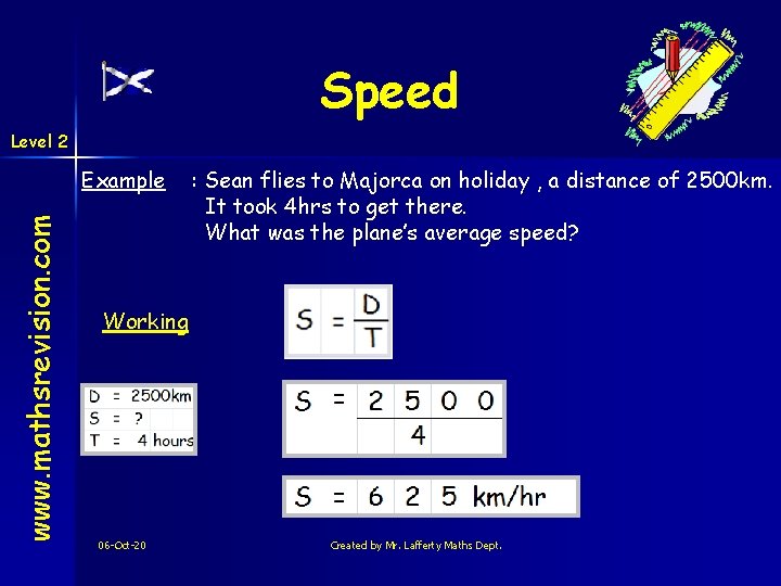 Speed Level 2 www. mathsrevision. com Example : Sean flies to Majorca on holiday