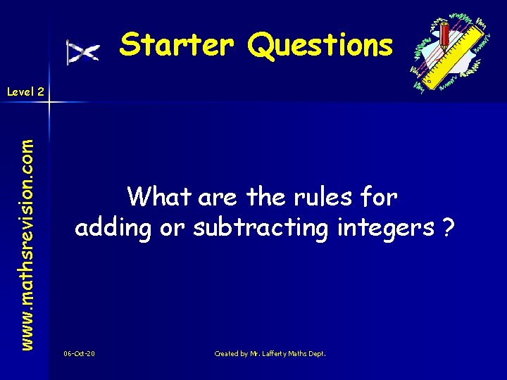 Starter Questions www. mathsrevision. com Level 2 What are the rules for adding or