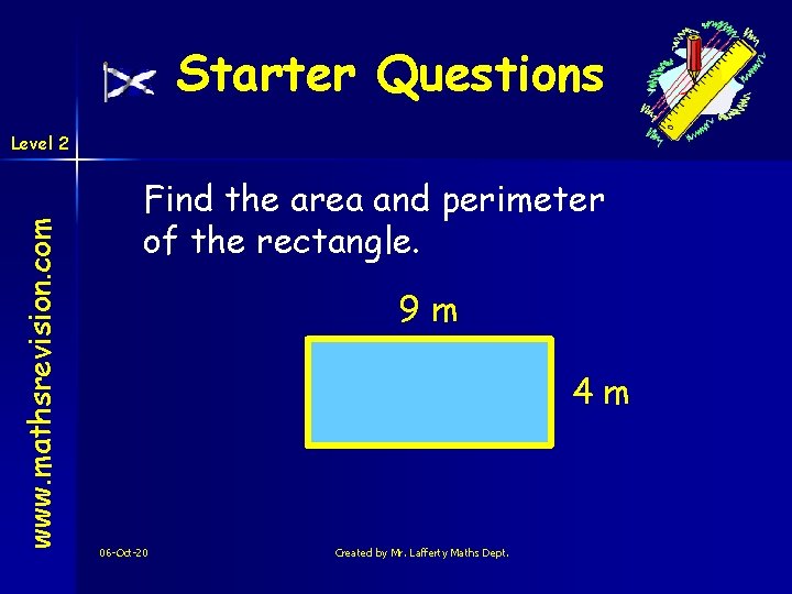 Starter Questions www. mathsrevision. com Level 2 Find the area and perimeter of the