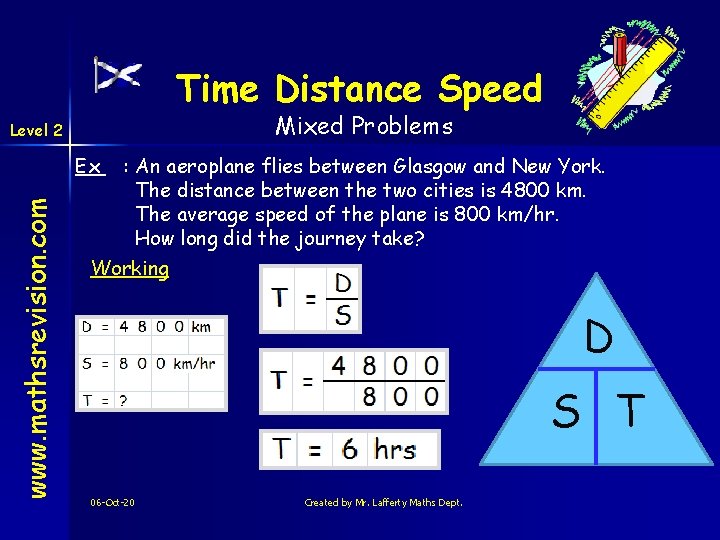 Time Distance Speed Mixed Problems Level 2 www. mathsrevision. com Ex : An aeroplane