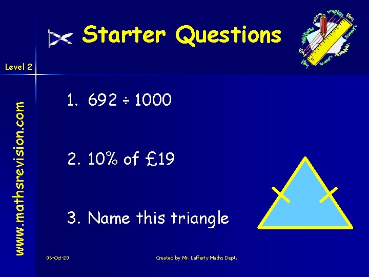 Starter Questions www. mathsrevision. com Level 2 1. 692 ÷ 1000 2. 10% of