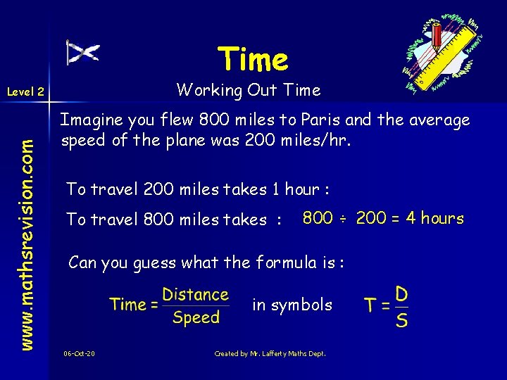Time Working Out Time www. mathsrevision. com Level 2 Imagine you flew 800 miles
