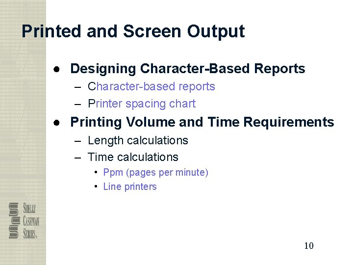 Printed and Screen Output ● Designing Character-Based Reports – Character-based reports – Printer spacing