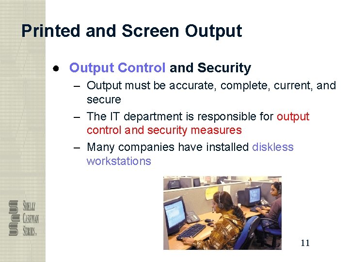 Printed and Screen Output ● Output Control and Security – Output must be accurate,