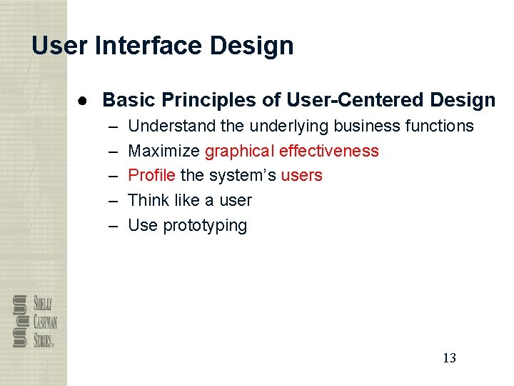 User Interface Design ● Basic Principles of User-Centered Design – – – Understand the